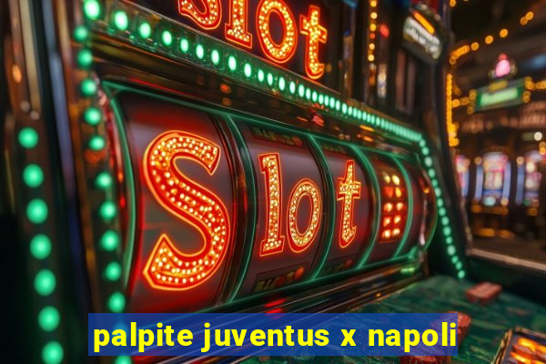 palpite juventus x napoli