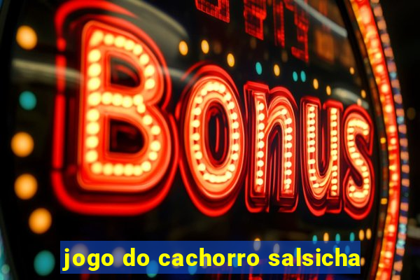 jogo do cachorro salsicha