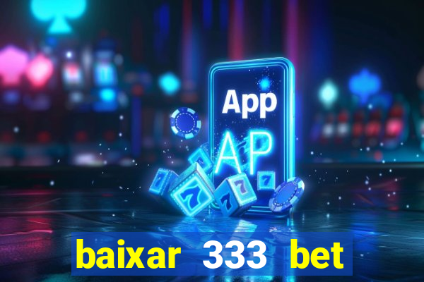 baixar 333 bet fortune tiger