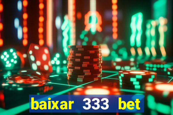 baixar 333 bet fortune tiger