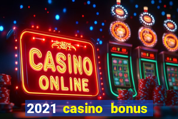 2021 casino bonus ohne einzahlung