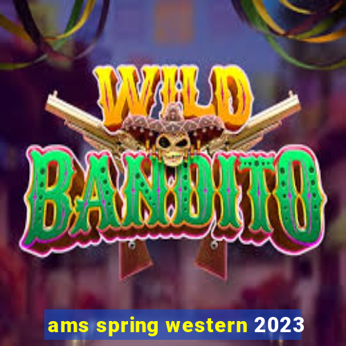 ams spring western 2023