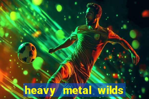 heavy metal wilds slot free play