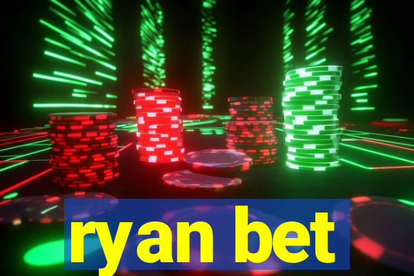 ryan bet