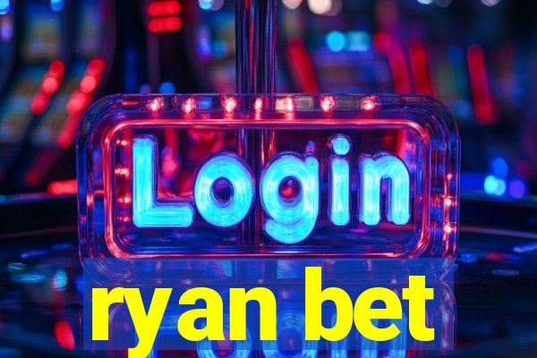 ryan bet