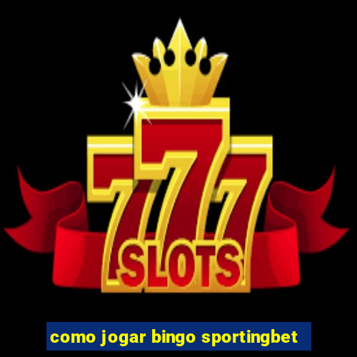 como jogar bingo sportingbet