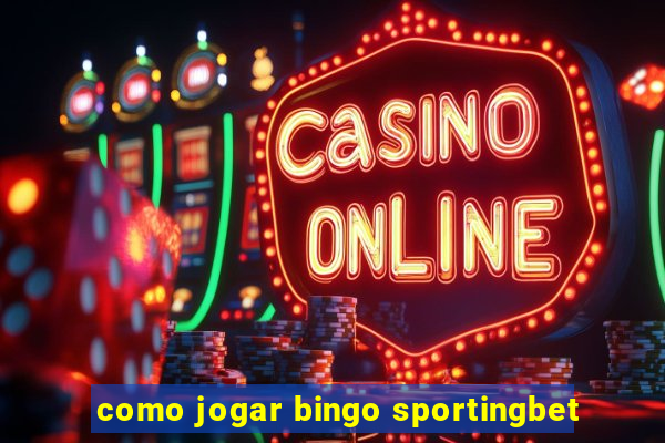 como jogar bingo sportingbet