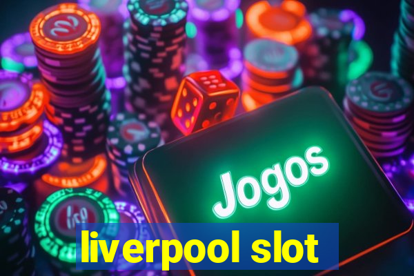 liverpool slot