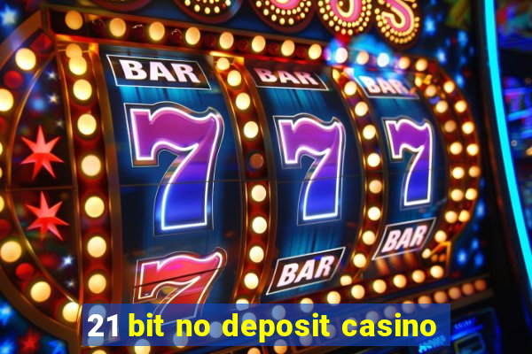 21 bit no deposit casino