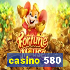 casino 580