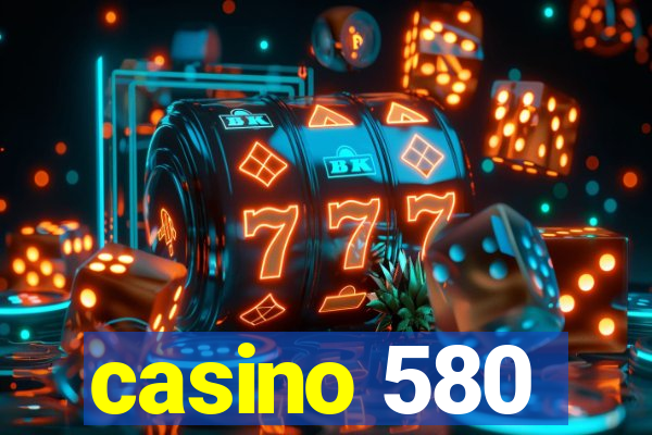 casino 580