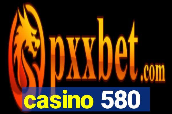 casino 580