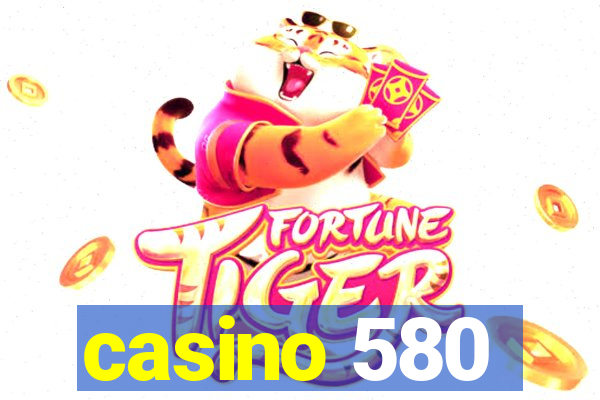 casino 580