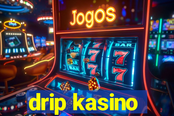 drip kasino