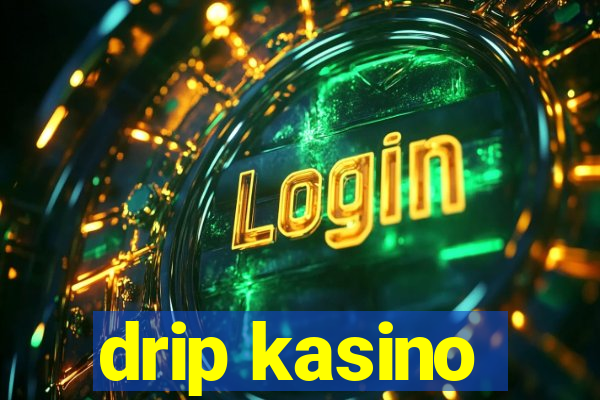 drip kasino