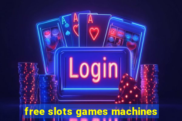 free slots games machines