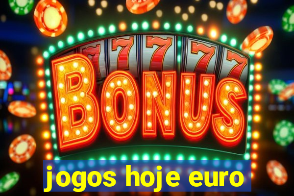 jogos hoje euro