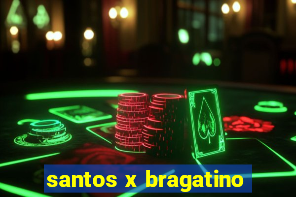 santos x bragatino