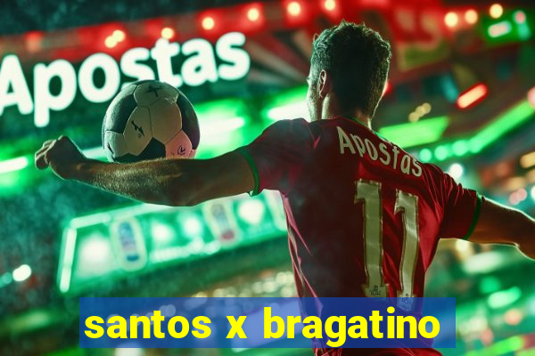 santos x bragatino