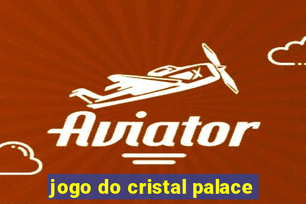 jogo do cristal palace