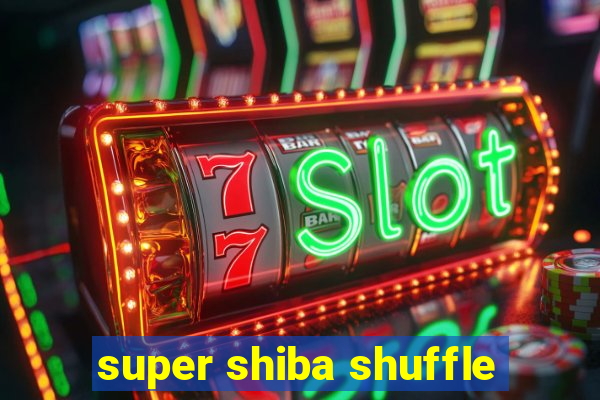 super shiba shuffle