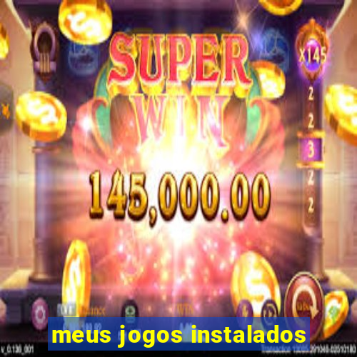 meus jogos instalados