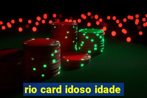 rio card idoso idade