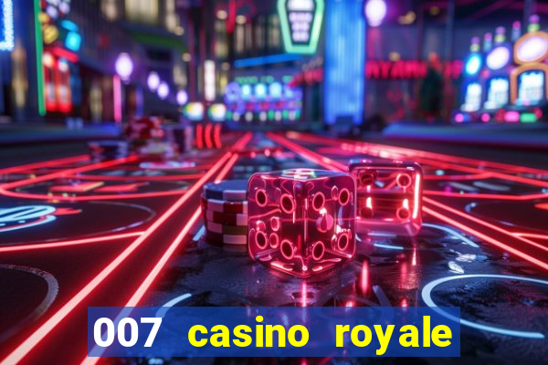 007 casino royale filme completo dublado hd download