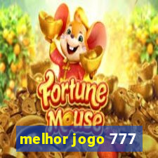 melhor jogo 777