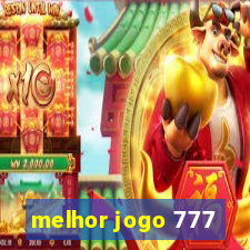 melhor jogo 777