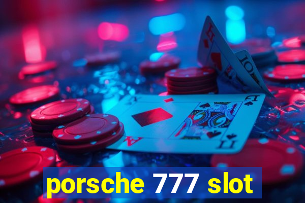 porsche 777 slot