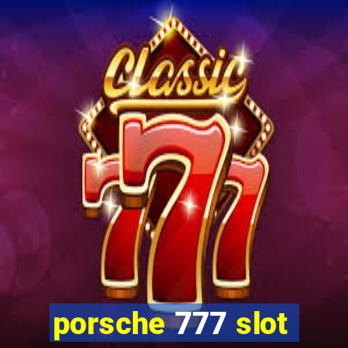 porsche 777 slot