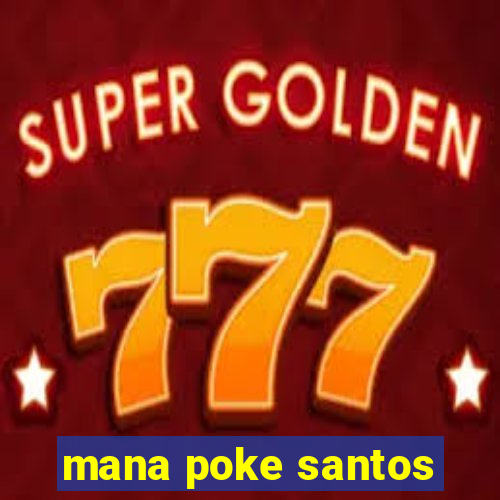 mana poke santos