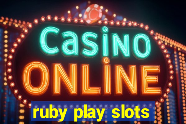 ruby play slots