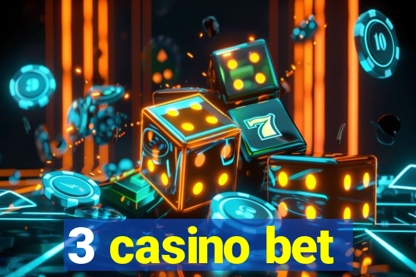 3 casino bet