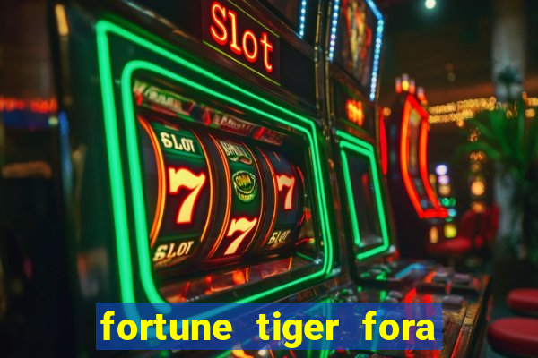 fortune tiger fora do ar