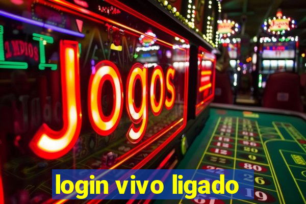 login vivo ligado