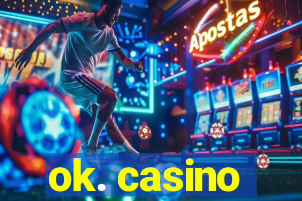 ok. casino