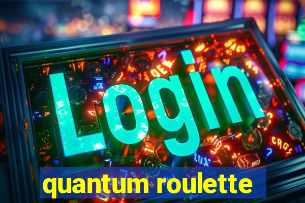 quantum roulette