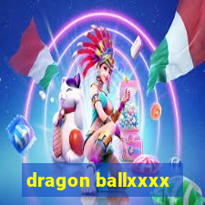 dragon ballxxxx