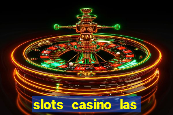 slots casino las vegas slots paga mesmo