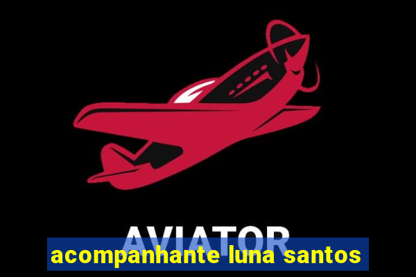 acompanhante luna santos