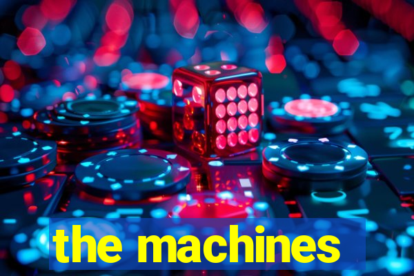 the machines