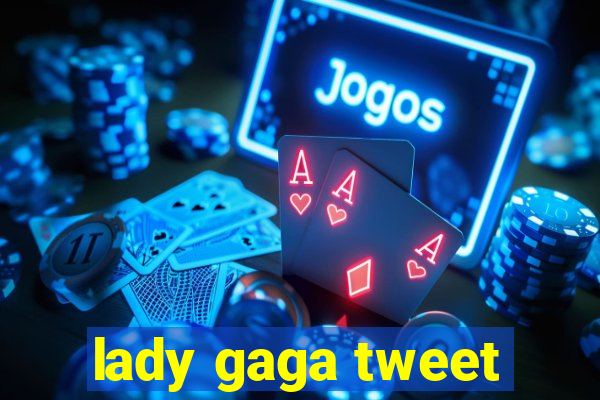 lady gaga tweet