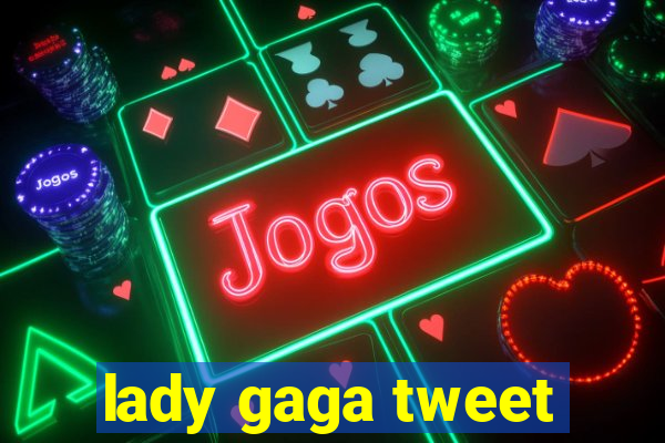 lady gaga tweet