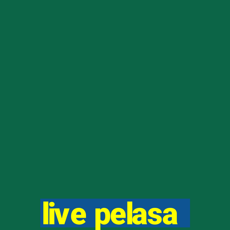 live pelasa