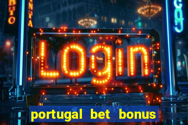 portugal bet bonus de cadastro