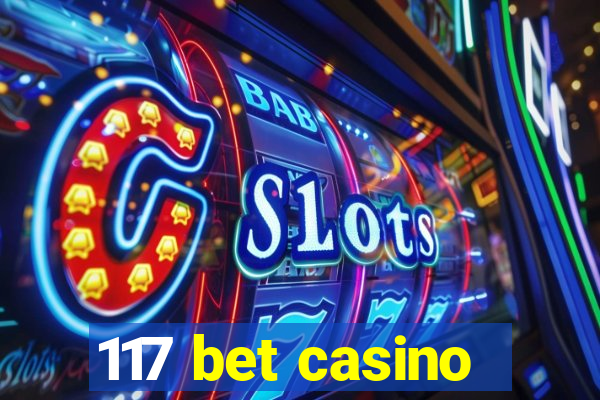 117 bet casino