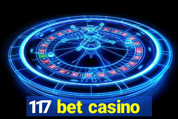 117 bet casino