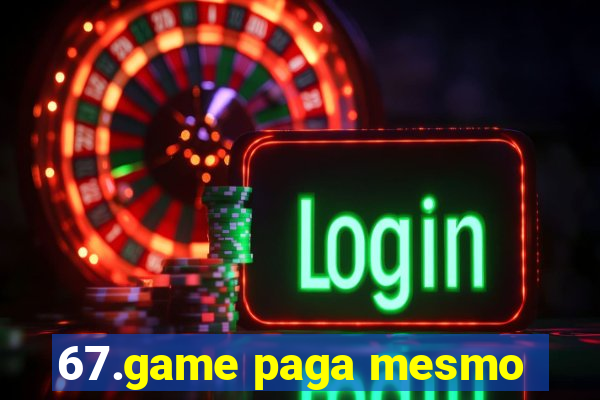 67.game paga mesmo